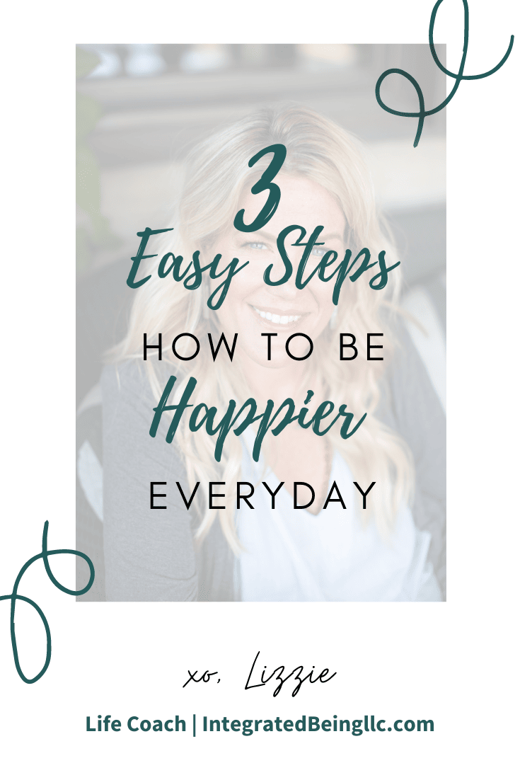 How to Be Happier Everyday (In 3 Easy Steps).png