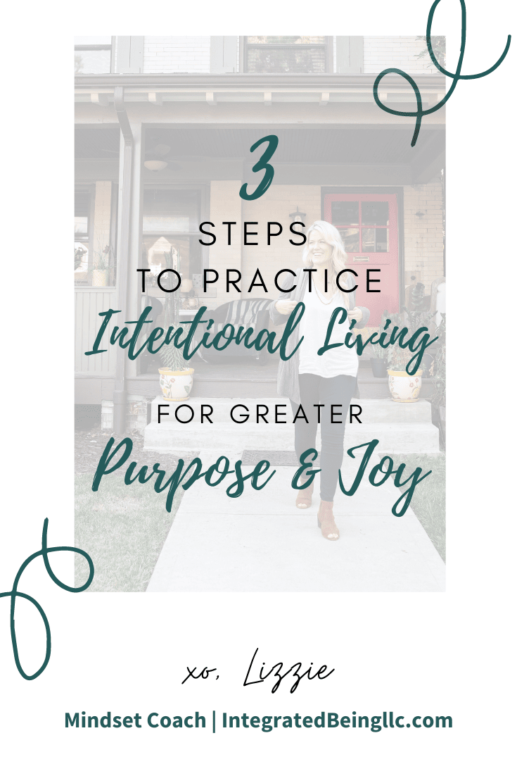 3 Steps Practice Intentional Living for Greater Purpose & joy.png