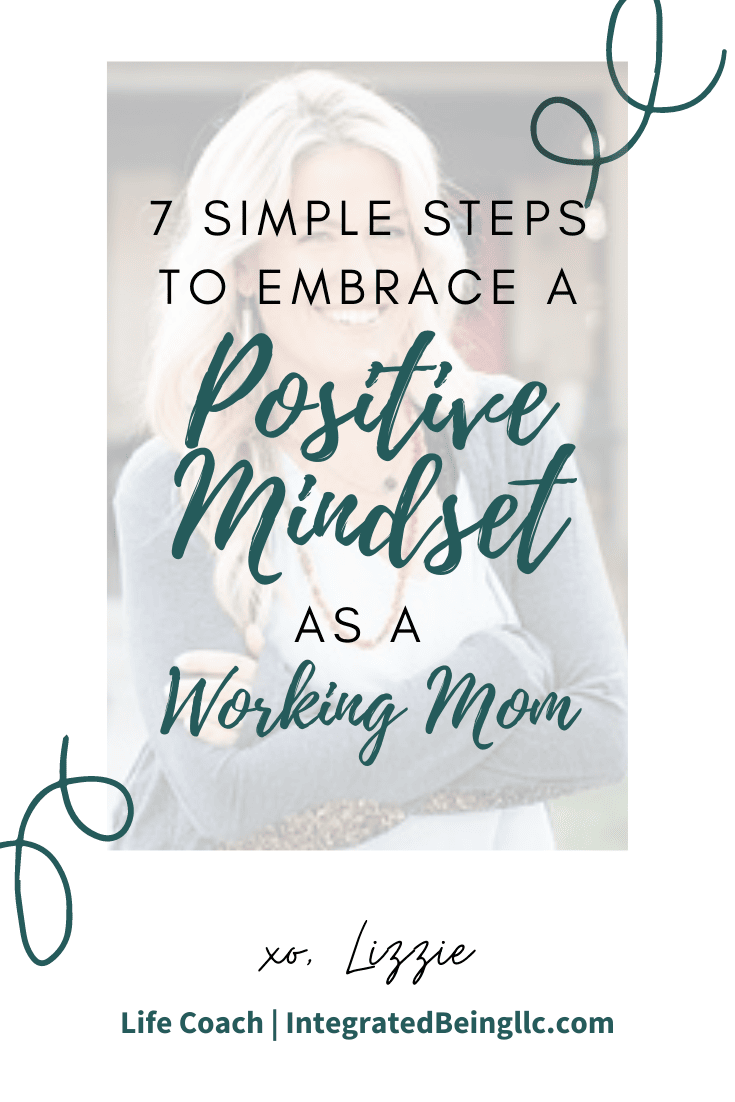 7 Simple Steps to Embrace a Positive Mindset as a Working Mom.png