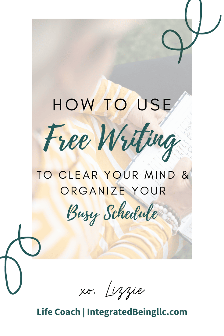 How to Use Free Writing to Clear Your Mind & Organize Your Busy Schedule.png