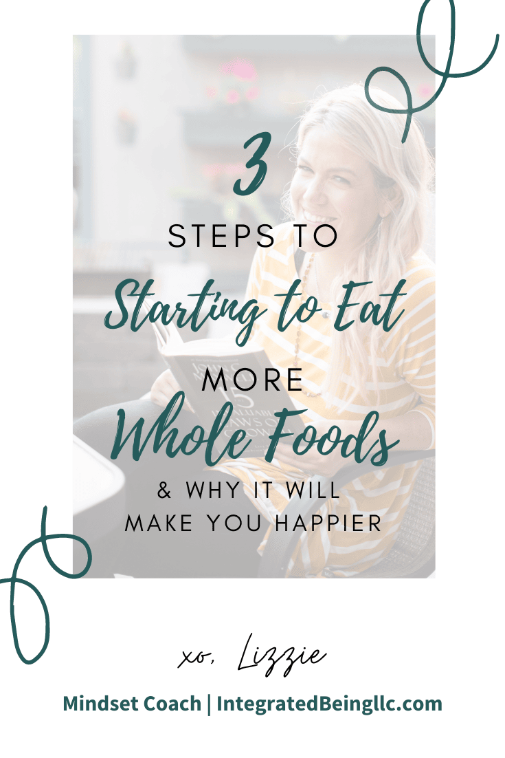 3 Steps to Start Eating More Whole Foods.png