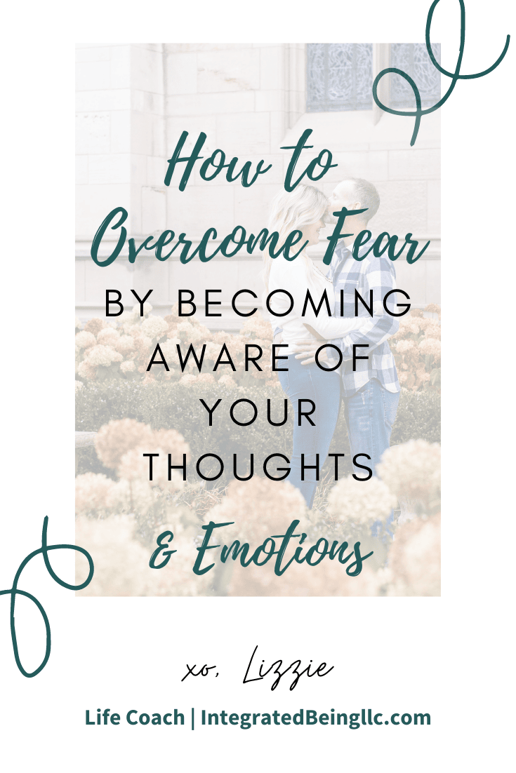 How to Overcome Fear by Becoming Aware of Your Thoughts & Emotions.png