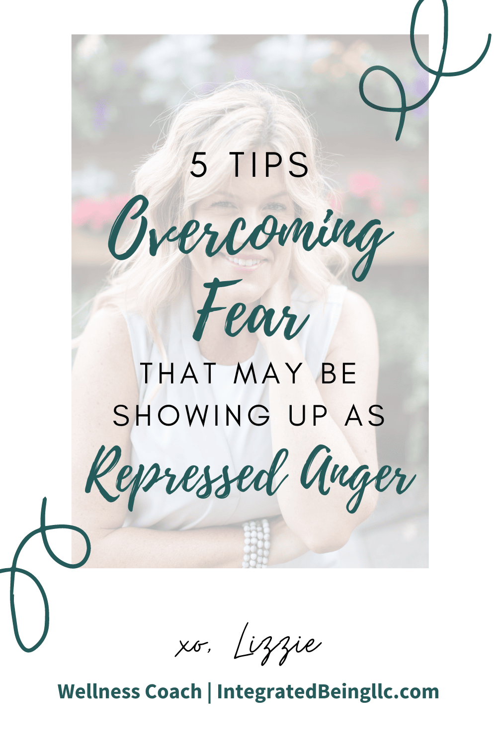 5 Tips for Overcoming Fear that May Be Showing Up As Repressed Anger Integrated Being LLC.png