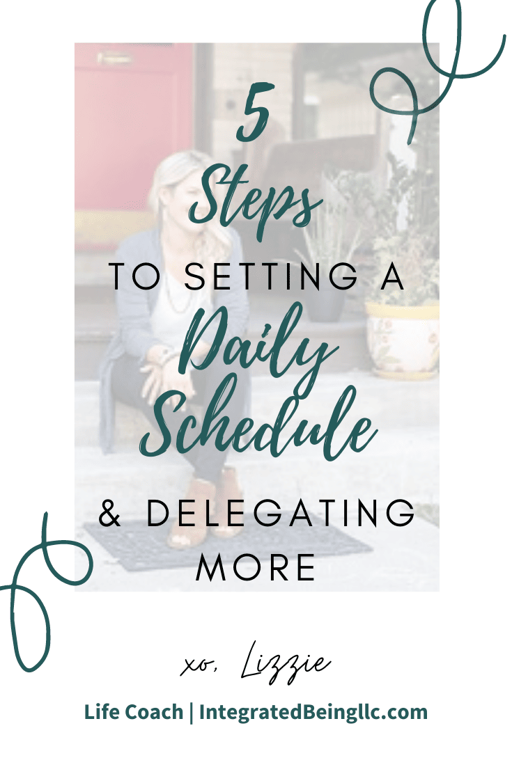 5 Steps to Setting Your Daily Schedule (& Being Able to Delegate More Effectively).png